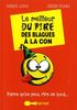 Le meilleur du pire des blagues à la con: Parce qu'on peut rire de tout...