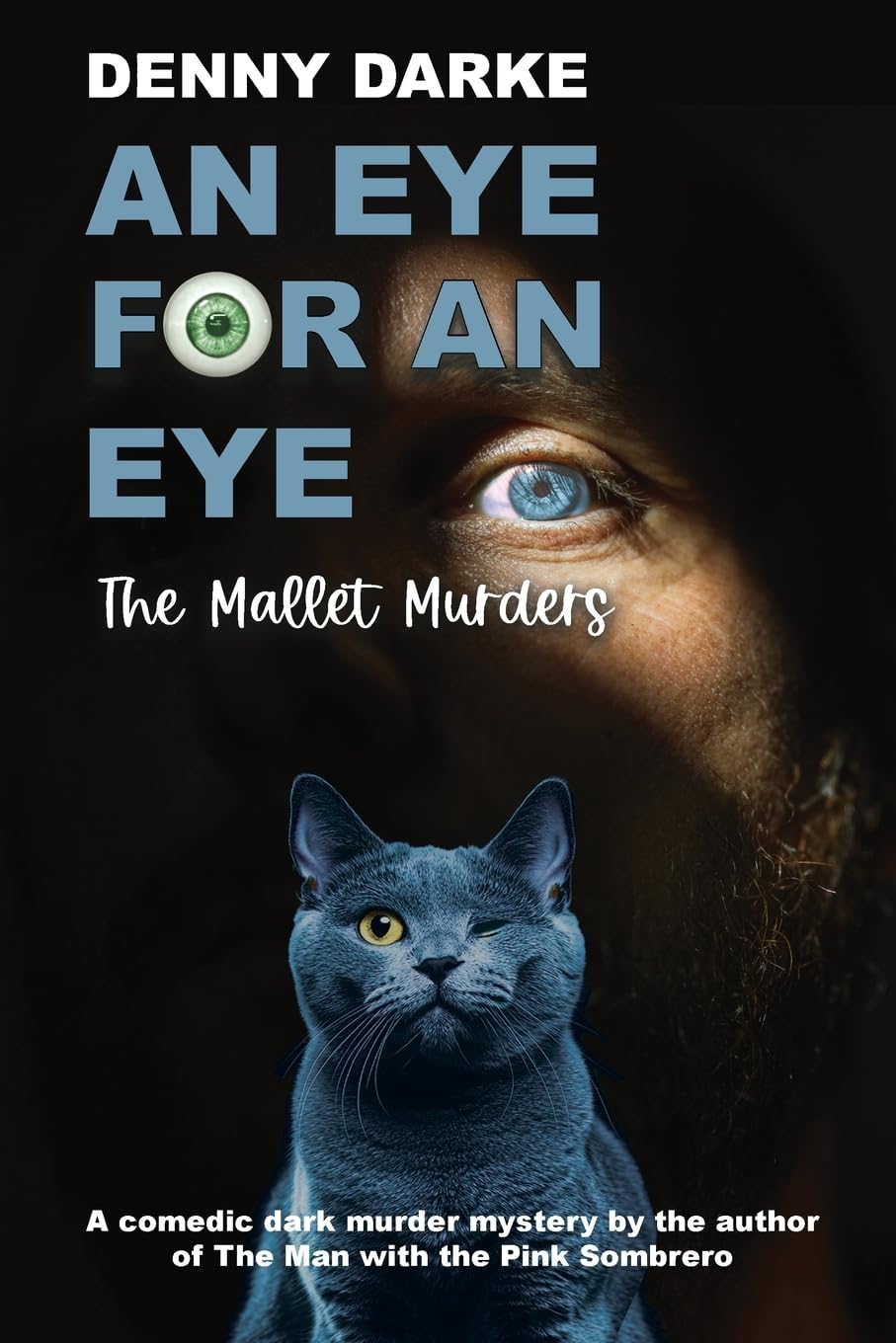 An Eye for an Eye: The Mallet Murders. A comedic dark murder mystery.