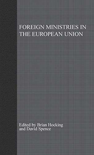 Foreign Ministries in the European Union: Integrating Diplomats (Studies in Diplomacy and International Relations)