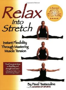 Relax Into Stretch: Instant Flexibility Through Mastering Muscle Tension