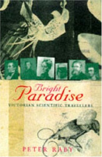 BRIGHT PARADISE: Victorian Scientific Travellers