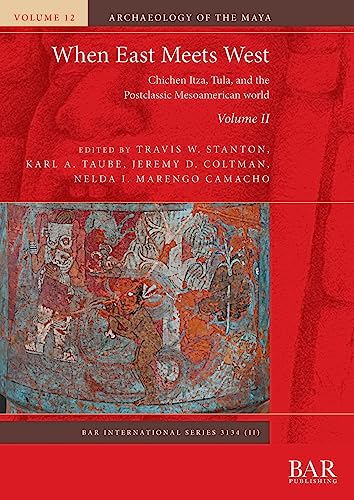 When East Meets West. Volume II: Chichen Itza, Tula, and the Postclassic Mesoamerican world (International)