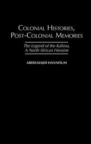 Colonial Histories, Postcolonial Memories: The Legend of the Kahina, a North African Heroine (Studies in African Literature)