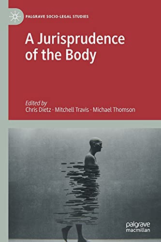 A Jurisprudence of the Body (Palgrave Socio-Legal Studies)