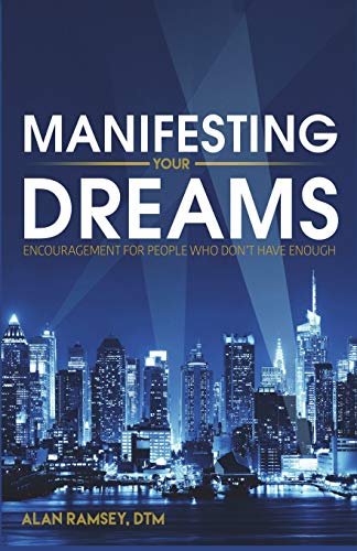 Manifesting Your Dreams: Encouragement For People Who Don't Have Enough