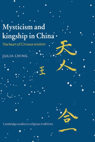 Mysticism and Kingship in China: The Heart of Chinese Wisdom (Cambridge Studies in Religious Traditions, Band 11)