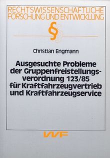 Ausgesuchte Probleme der Gruppenfreistellungsverordnung 123/85 für Kraftfahrzeugvertrieb und Kraftfahrzeugservice