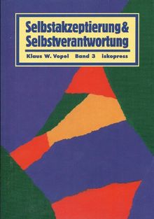 Selbstakzeptierung und Selbstverantwortung. Interaktionsspiele zur Persönlichkeitsentwicklung: Selbstakzeptierung und Selbstverantwortung, 3 Bde., Bd.3: TEIL 3