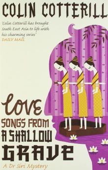 Love Songs from a Shallow Grave (Dr Siri Paiboun Mystery 7)