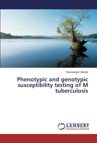 Phenotypic and genotypic susceptibility testing of M tuberculosis