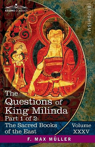 The Questions of King Milinda, Part 1 of 2 (The Sacred Books of the East (Volume 35 of 50), Band 35)