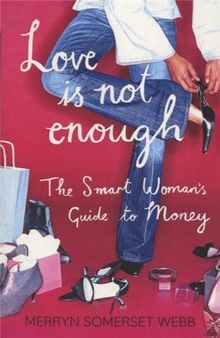 Love is Not Enough: A Smart Woman's Guide to Money