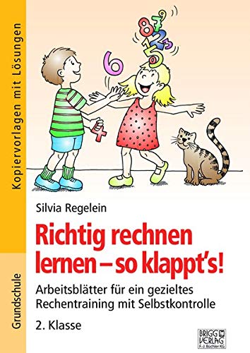 Richtig rechnen lernen – so klappt´s! 2. Klasse: Arbeitsblätter für ein gezieltes Rechentraining mit Selbstkontrolle