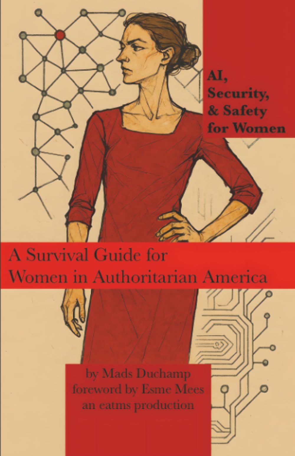 AI, Safety, & Security for Women: A Survival Guide for Women in Authoritarian America (Machine Learning, Band 2)