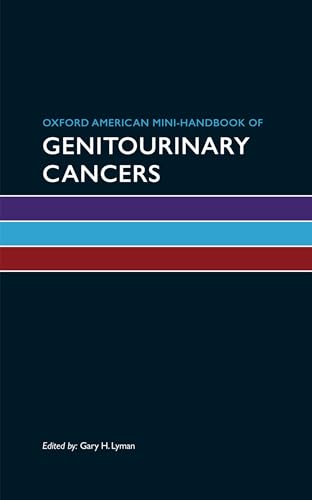 Oxford American Mini-handbook of Genitourinary Cancers (Oxford American Mini Handbooks) (Oxford American Oncology Mini Handbook)