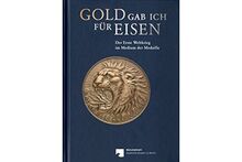 Gold gab ich für Eisen: Der Erste Weltkrieg im Medium der Medaille (Schriftenreihe des Münzkabinetts, Tl.) | Buch | Zustand sehr gut