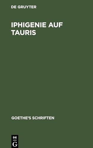 Iphigenie auf Tauris: Ein Schauspiel (Goethe's Schriften)