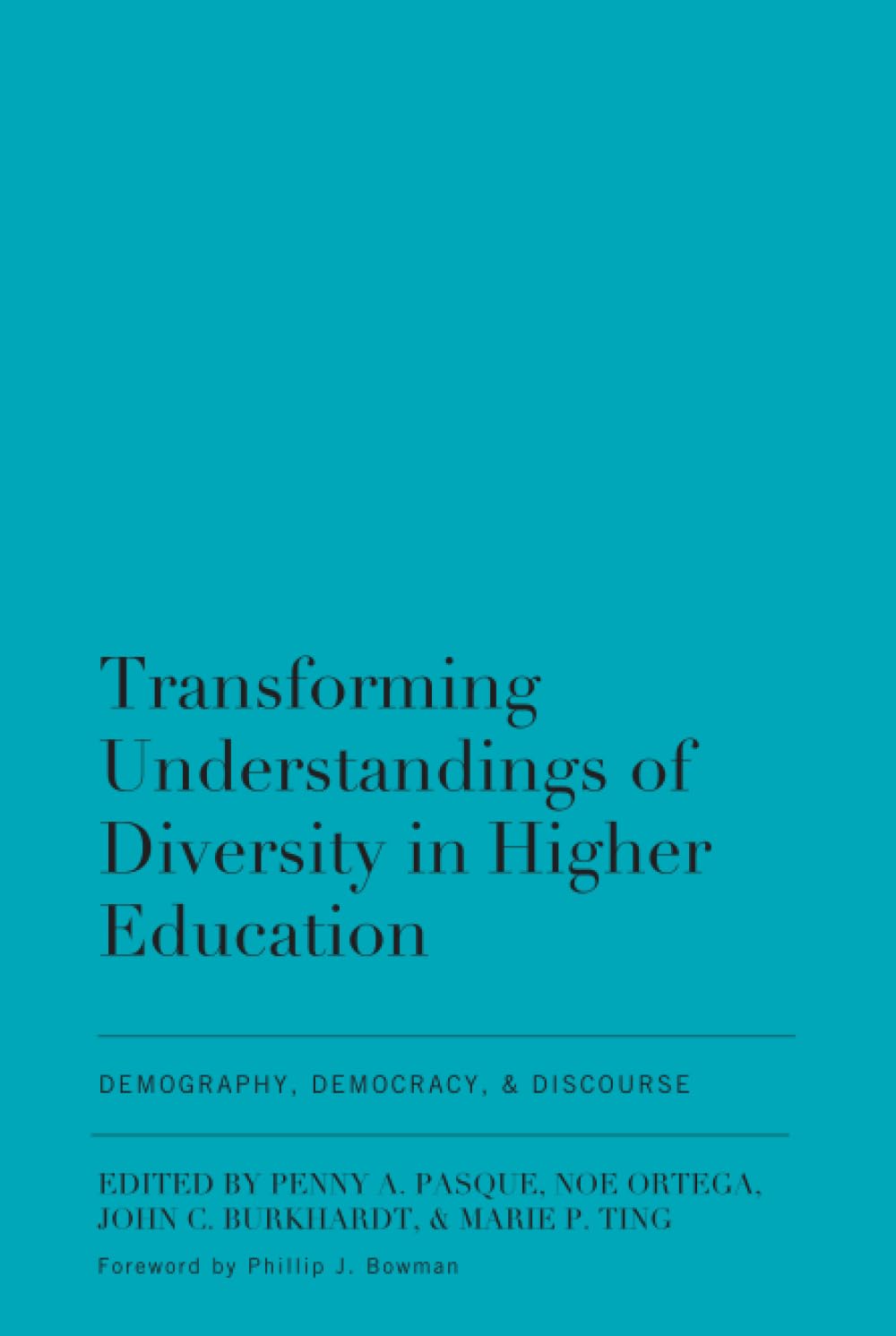 Transforming Understandings of Diversity in Higher Education: Demography, Democracy, and Discourse