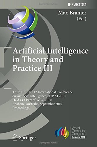 Artificial Intelligence in Theory and Practice III: Third IFIP TC 12 International Conference on Artificial Intelligence, IFIP AI 2010, Held as Part ... in Information and Communication Technology)