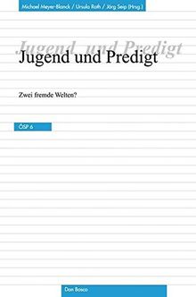 Jugend und Predigt: Zwei fremde Welten? Ökumenische Studien zur Predigt 6