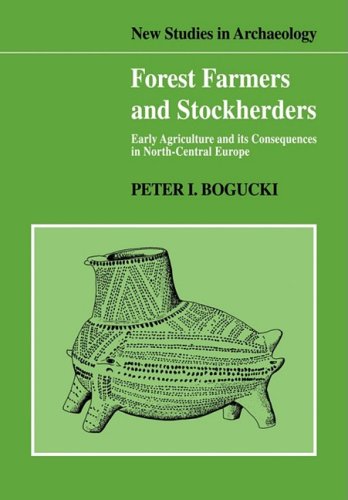 Forest Farmers and Stockherders: Early Agriculture and its Consequences in North-Central Europe (New Studies in Archaeology)