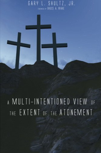 A Multi-Intentioned View of the Extent of the Atonement