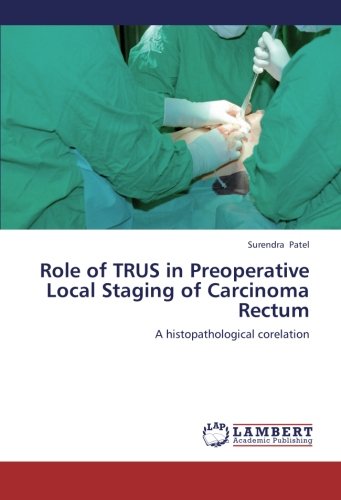 Role of TRUS in Preoperative Local Staging of Carcinoma Rectum: A histopathological corelation