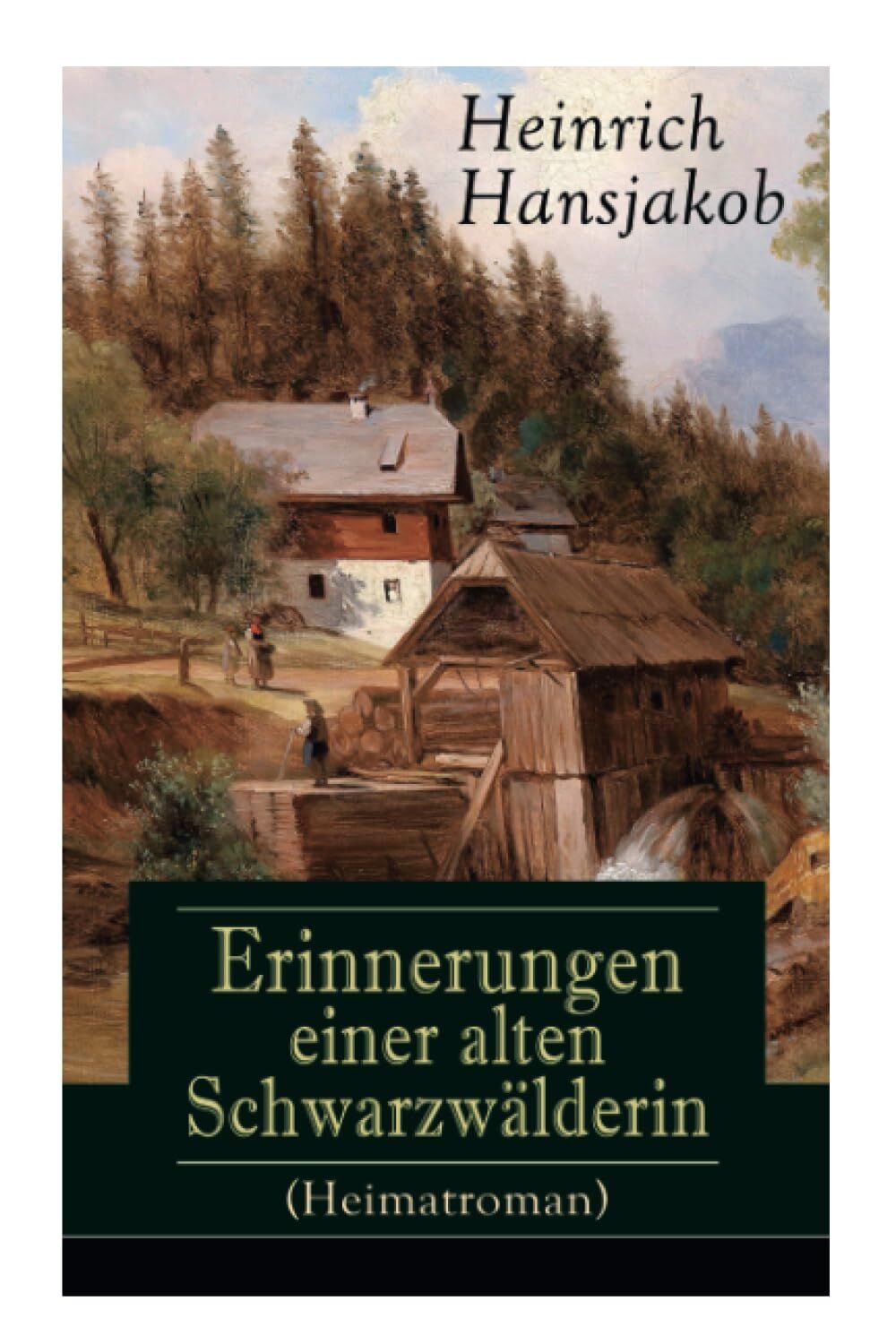 Erinnerungen einer alten Schwarzwälderin (Heimatroman)
