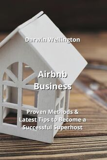 Airbnb Business: Proven Methods & Latest Tips to Become a Successful Superhost