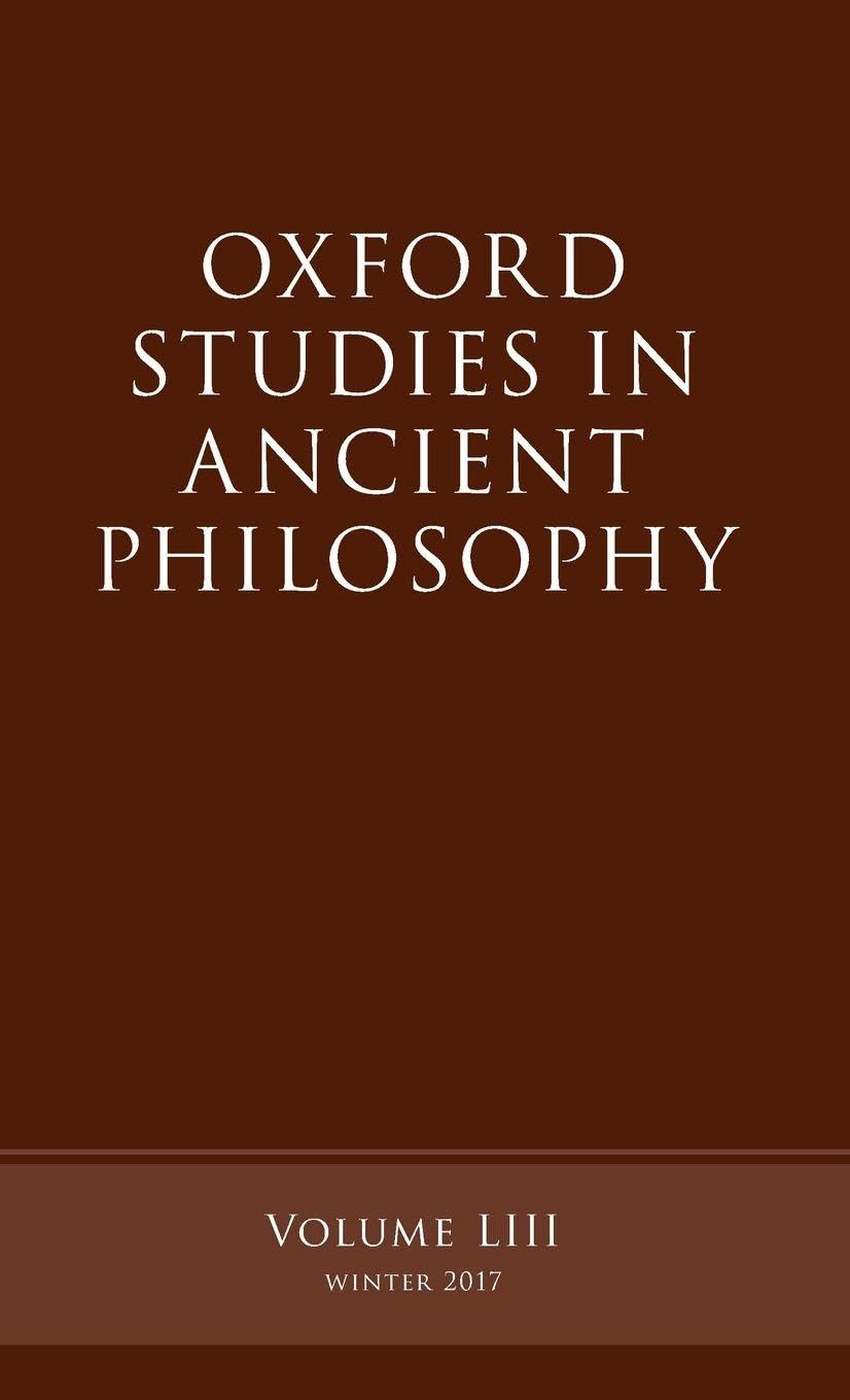 Oxford Studies Ancient Philosophy, Volume 53: Winter 2017 (Oxford Studies in Ancient Philosophy, Band 53)
