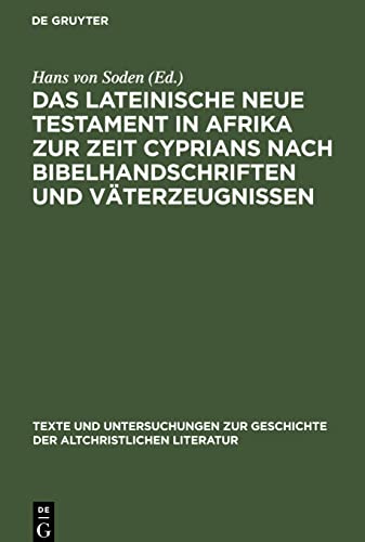 Das Lateinische Neue Testament in Afrika zur Zeit Cyprians nach Bibelhandschriften und Väterzeugnissen