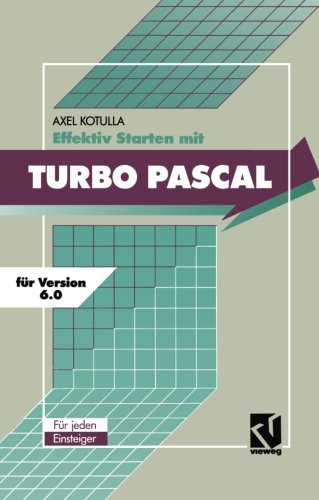 Effektiv Starten mit Turbo Pascal 6.0 (German Edition)