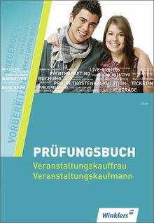 Fachqualifikation für Veranstaltungskaufleute: Prüfungsbuch Veranstaltungskaufleute: Prüfungsbuch, 1. Auflage, 2013