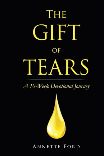 The Gift of Tears: A 10-Week Devotional Journey