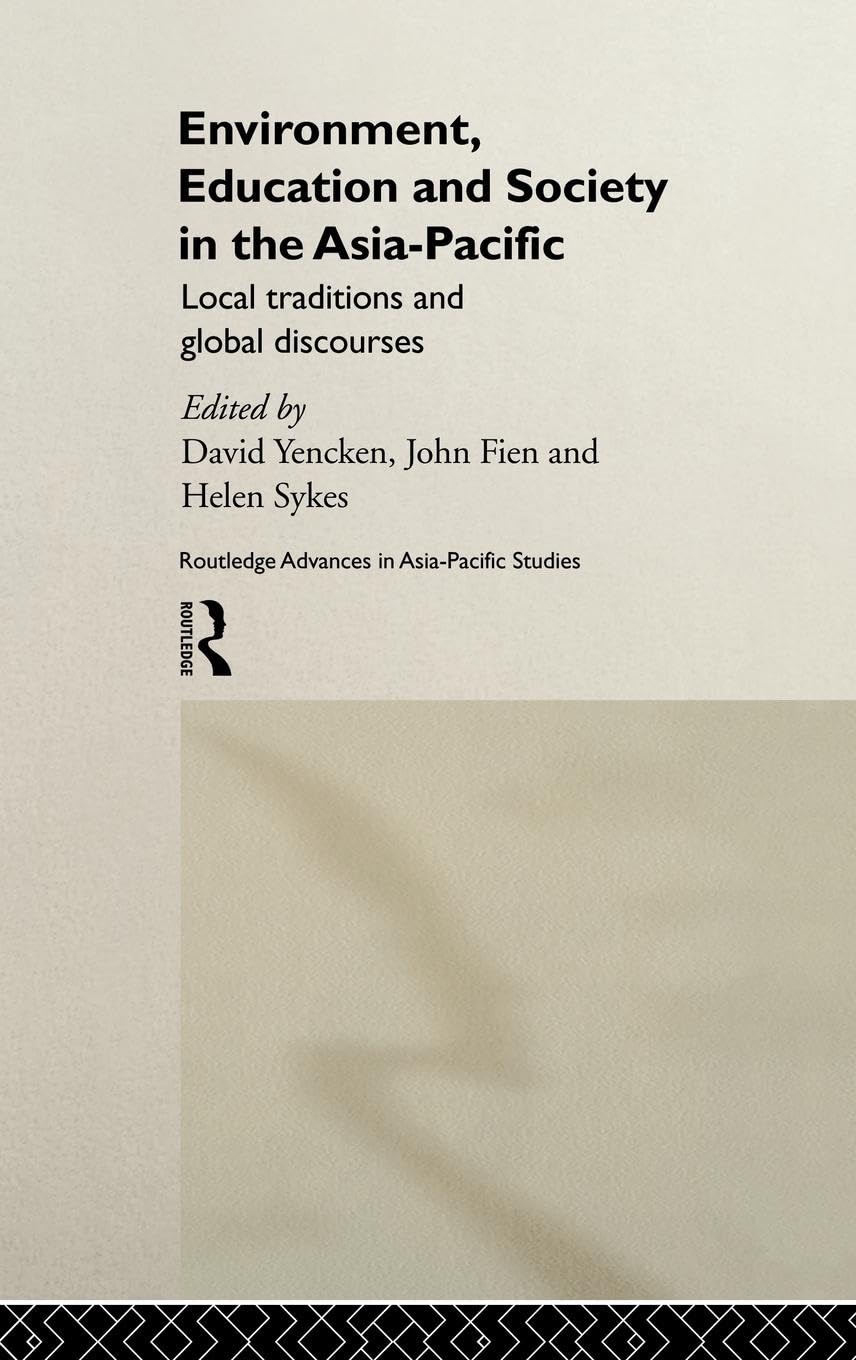 Environment, Education and Society in the Asia-Pacific: Local Traditions and Global Discourses (Routledge Advances in Asia-Pacific Studies, 1, Band 1)