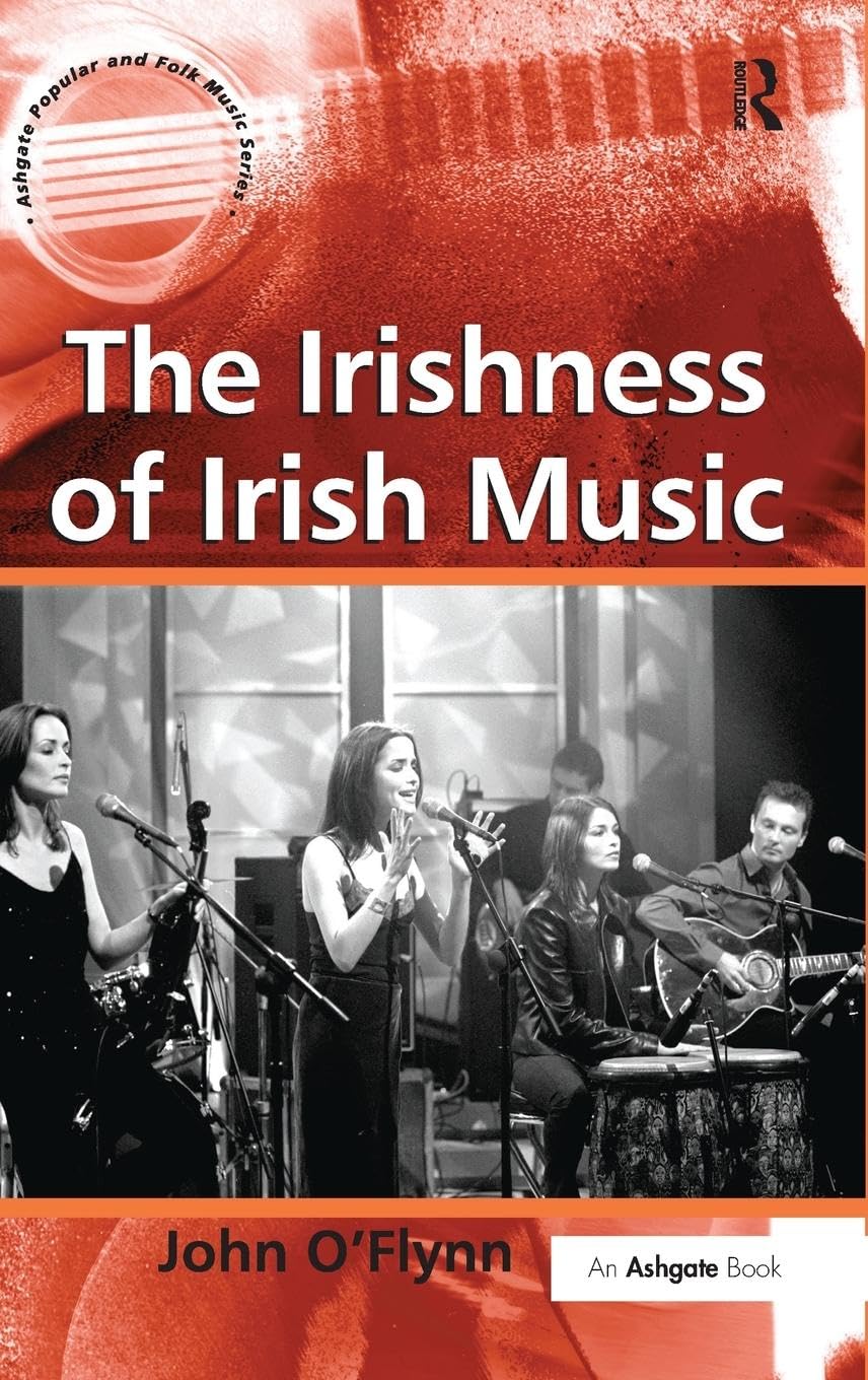 The Irishness of Irish Music (Ashgate Popular and Folk Music Series)