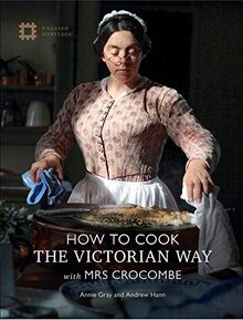 English, H: How to Cook: The Victorian Way with Mrs Crocombe