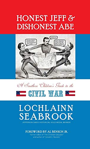 Honest Jeff and Dishonest Abe: A Southern Children's Guide to the Civil War