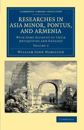 Hamilton, John William Researches In Asia Minor, Pontus, And Armenia 2 Volume Paperback Set, Researches In Asia Minor, Pontus, And Armenia, With Some Account Of Their ...