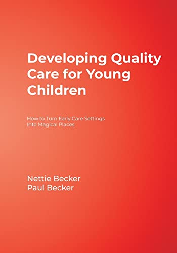 Developing Quality Care for Young Children: How to Turn Early Care Settings Into Magical Places