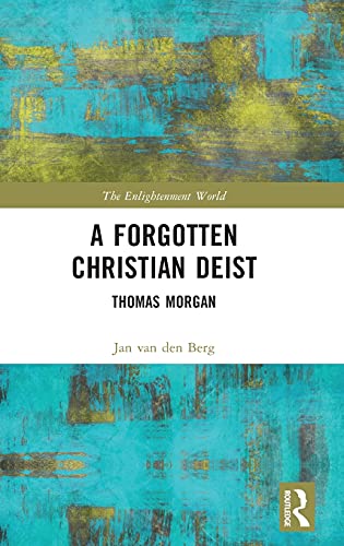 A Forgotten Christian Deist: Thomas Morgan (Enlightenment World)