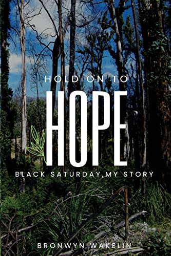 Hold On To Hope: Black Saturday, My Story
