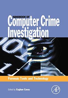 Handbook of Computer Crime Investigation: Forensic Tools and Technology