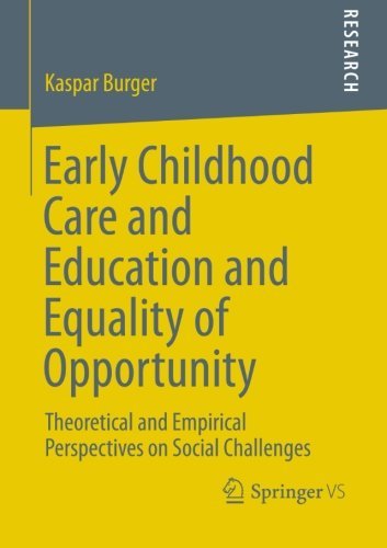 Early Childhood Care and Education and Equality of Opportunity: Theoretical and Empirical Perspectives on Social Challenges