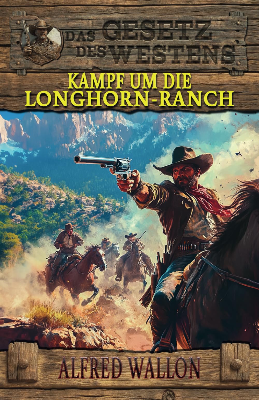 Kampf um die Longhorn-Ranch: Historischer Western (Historische Western-Reihe Das Gesetz des Westens, Band 6)