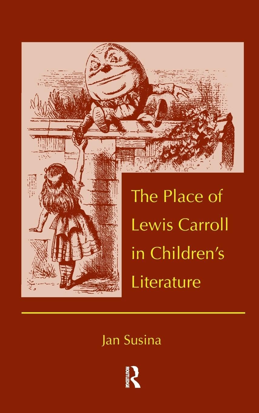 The Place of Lewis Carroll in Children's Literature (Children's Literature and Culture, 66, Band 66)
