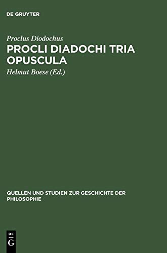 Procli Diadochi Tria opuscula: De Providentia, Libertate, Malo. Latine Guilelmo de Moerbeka vertente et Graece ex Isaacii Sebastocratoris aliorumque ... zur Geschichte der Philosophie, 1, Band 1)