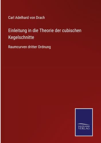 Einleitung in die Theorie der cubischen Kegelschnitte: Raumcurven dritter Ordnung