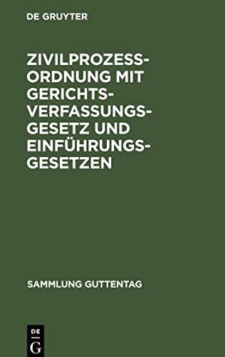 Zivilprozessordnung mit Gerichtsverfassungsgesetz und Einführungsgesetzen: Unter Berücksichtigung der bis zum 29. Juli 1913 ergangenen Novellen