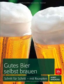 Gutes Bier selbst brauen: Schritt für Schritt - mit Rezepten